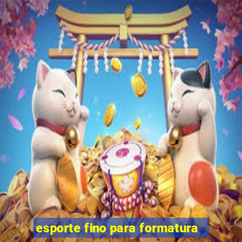 esporte fino para formatura