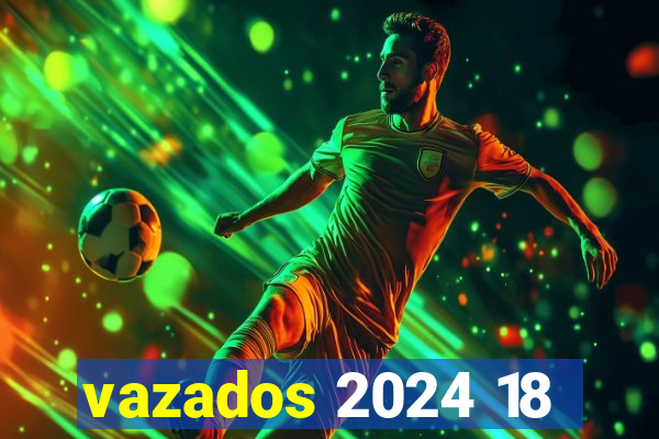 vazados 2024 18