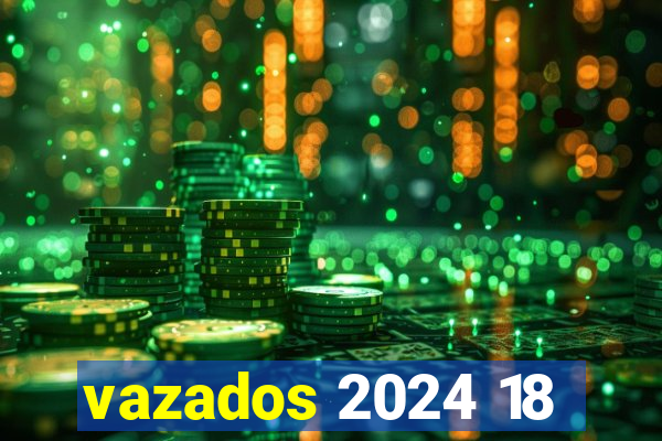 vazados 2024 18