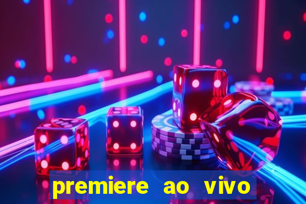 premiere ao vivo hoje gratis