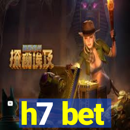 h7 bet