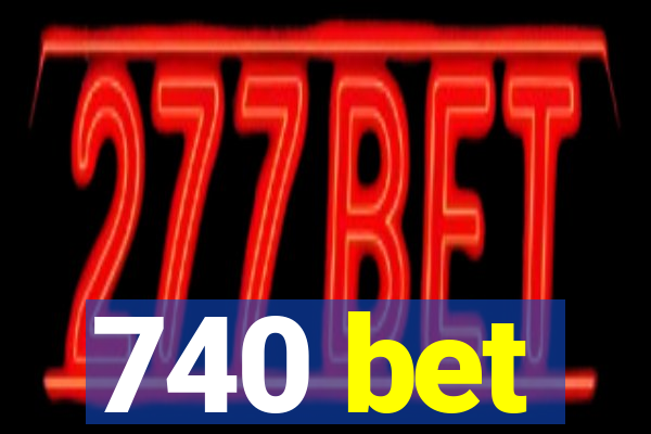 740 bet