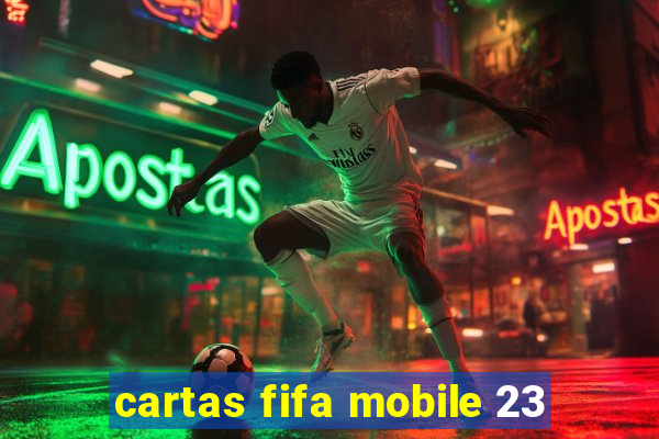 cartas fifa mobile 23