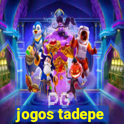 jogos tadepe