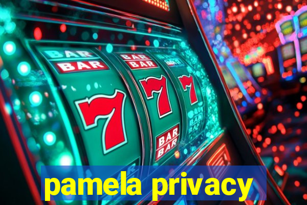 pamela privacy