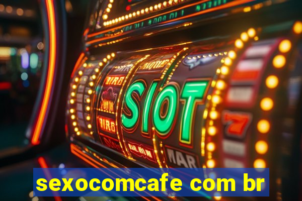 sexocomcafe com br