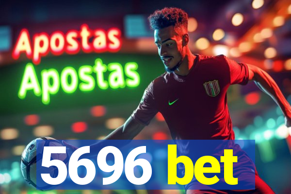 5696 bet