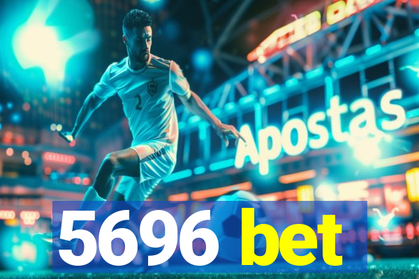 5696 bet