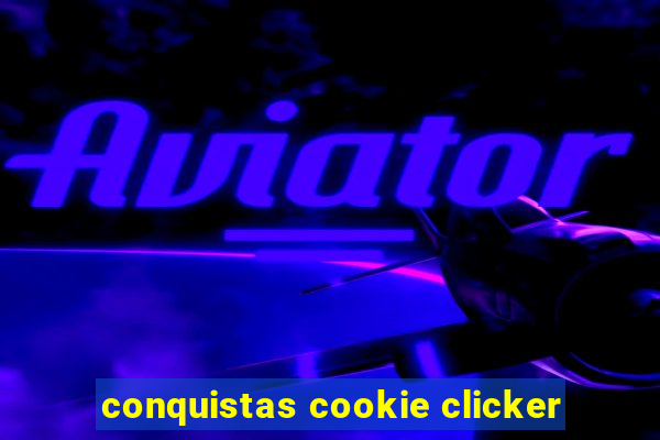 conquistas cookie clicker