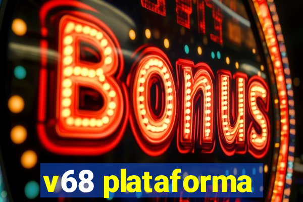 v68 plataforma