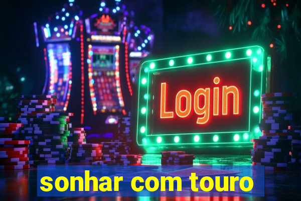 sonhar com touro