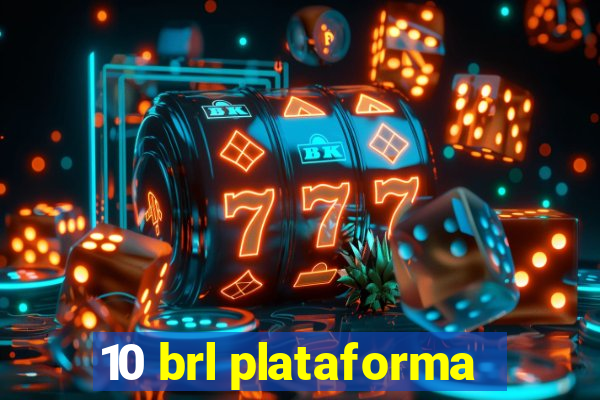 10 brl plataforma