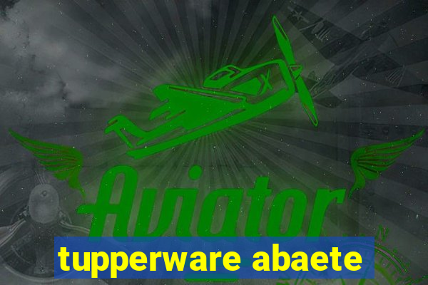 tupperware abaete