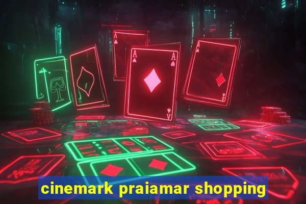 cinemark praiamar shopping