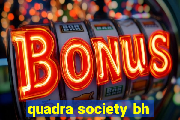 quadra society bh