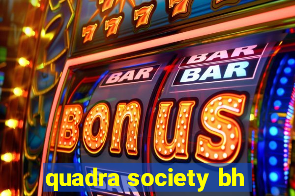 quadra society bh