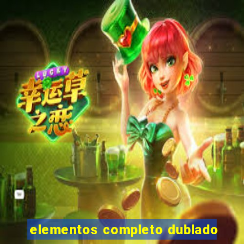 elementos completo dublado