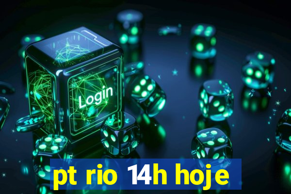 pt rio 14h hoje