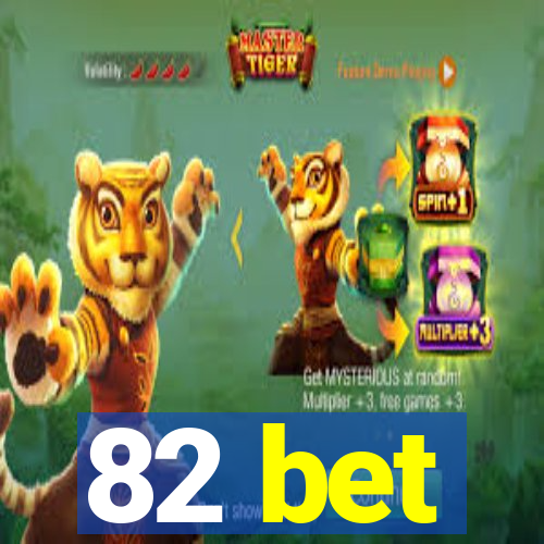 82 bet