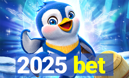 2025 bet