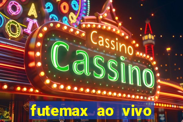 futemax ao vivo futebol ao vivo