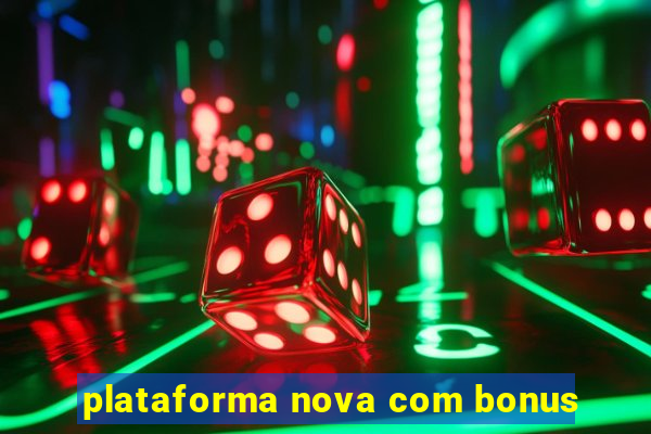 plataforma nova com bonus