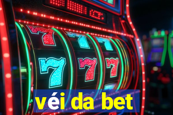 véi da bet