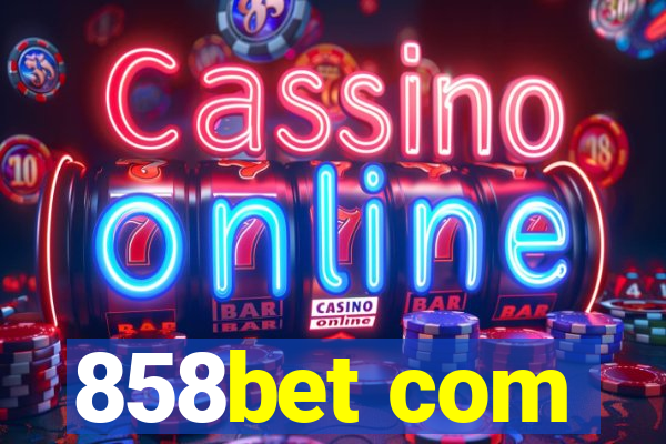 858bet com