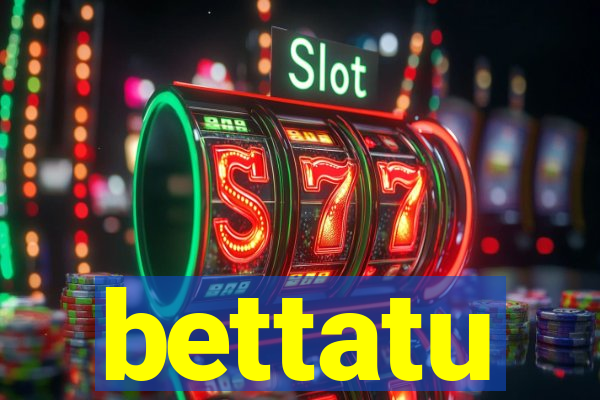 bettatu