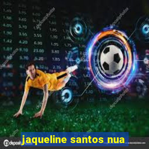 jaqueline santos nua