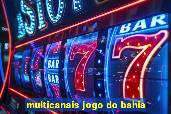 multicanais jogo do bahia