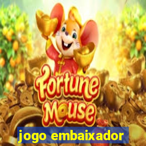 jogo embaixador