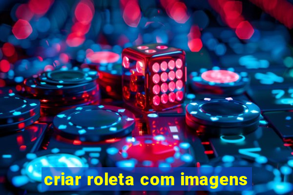 criar roleta com imagens