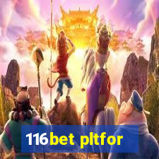 116bet pltfor