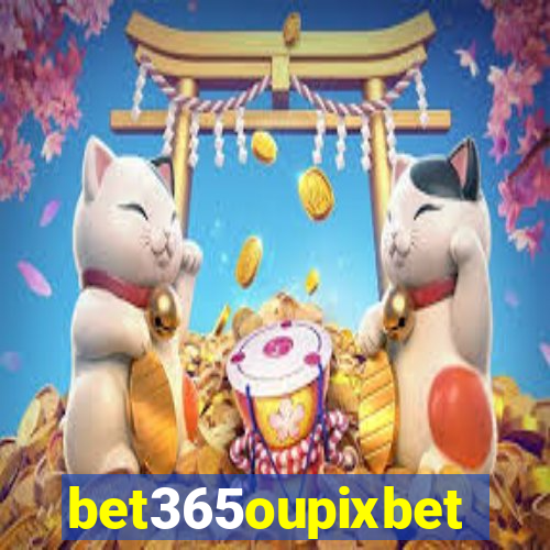 bet365oupixbet