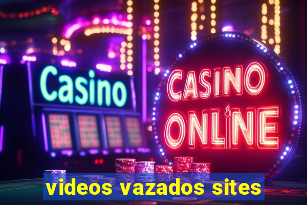 videos vazados sites