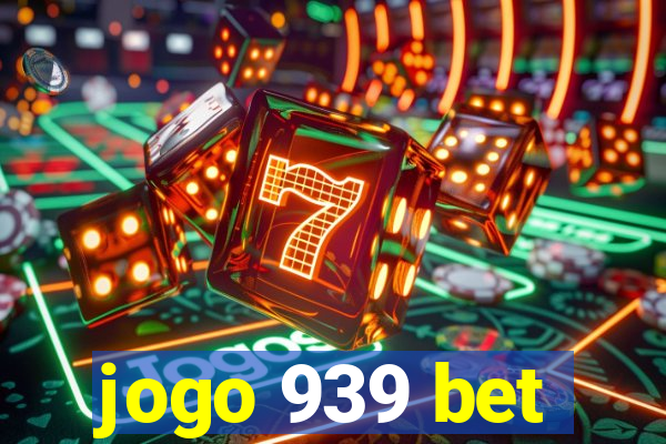 jogo 939 bet