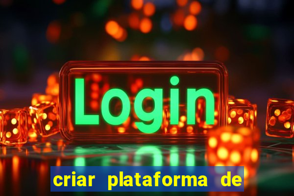 criar plataforma de jogos tigrinho