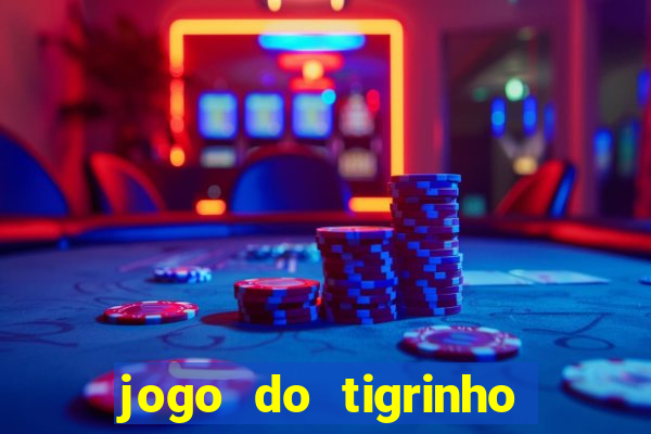 jogo do tigrinho paga de verdade