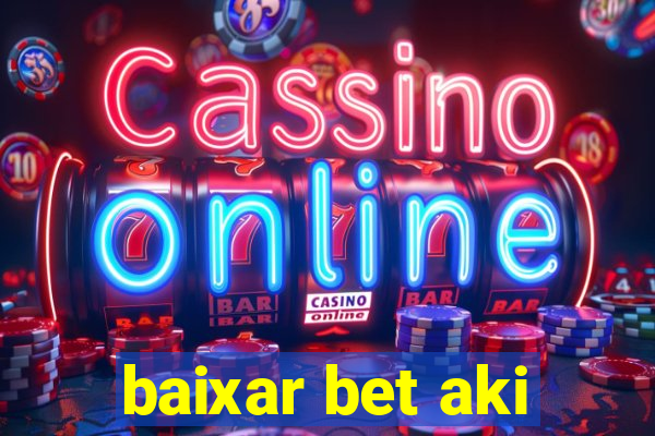 baixar bet aki