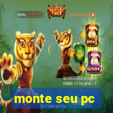 monte seu pc