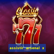 assistir arsenal x barcelona ao vivo hd