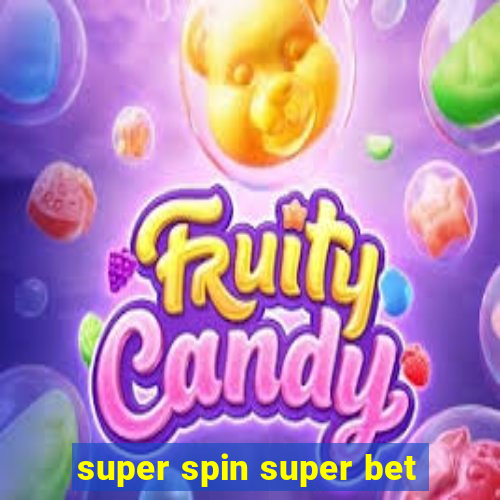 super spin super bet