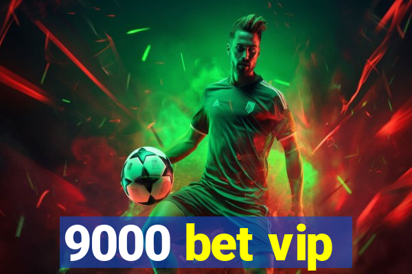 9000 bet vip