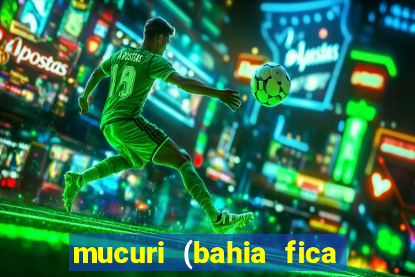 mucuri (bahia fica perto de onde)