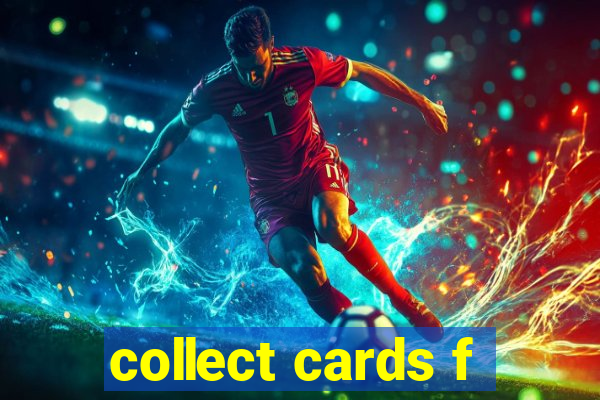 collect cards f