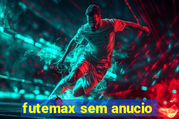 futemax sem anucio