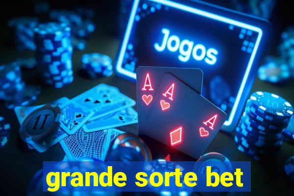 grande sorte bet