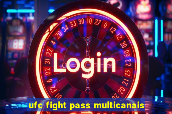 ufc fight pass multicanais