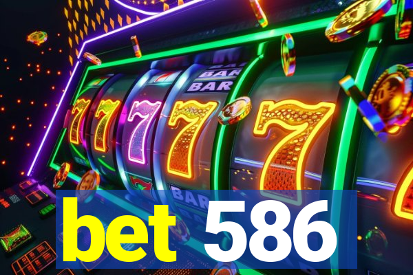 bet 586